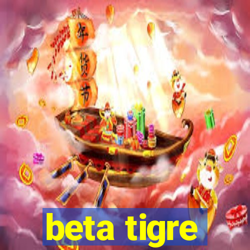 beta tigre